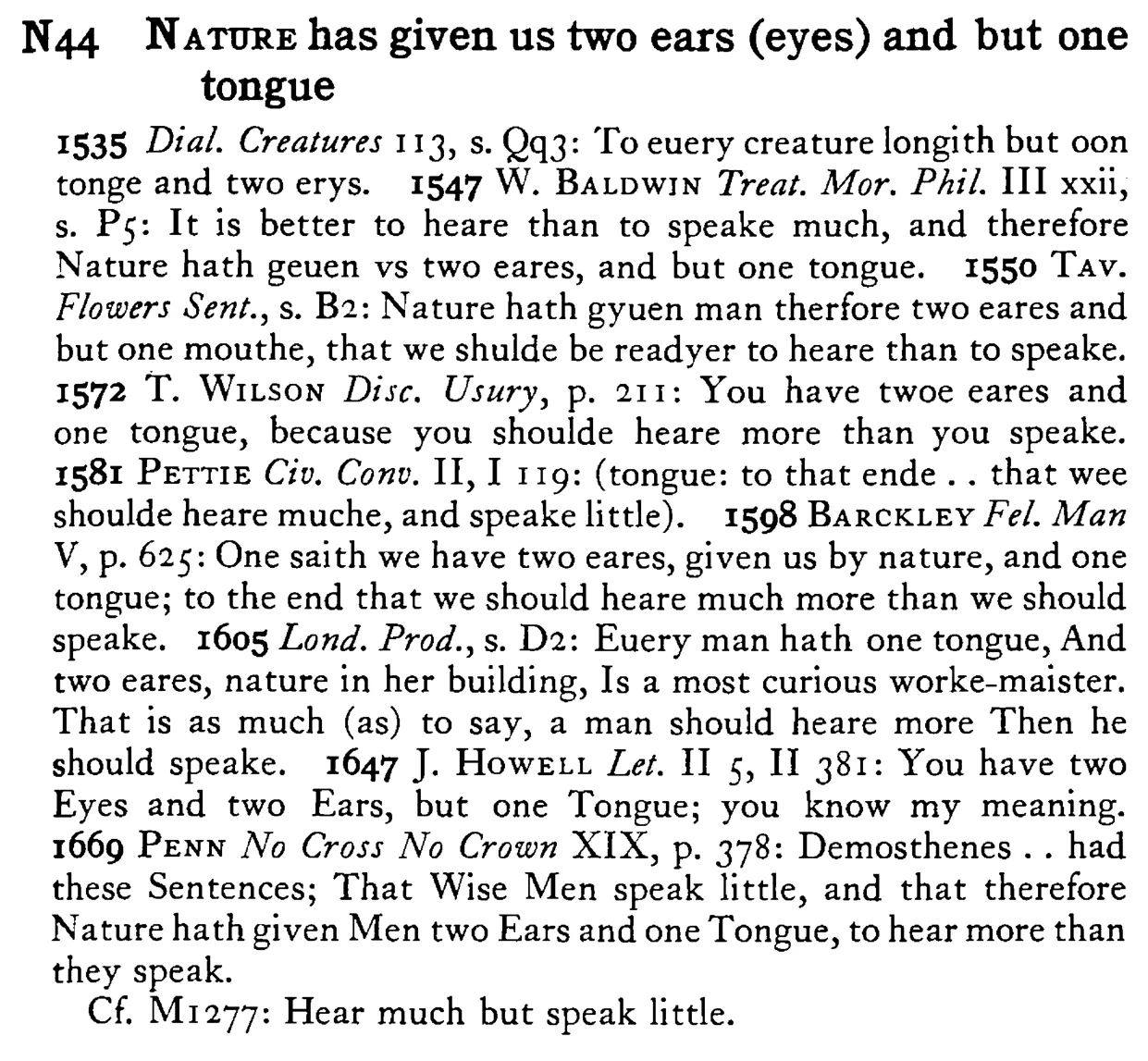 NATURE has given us two ears (eyes) and but one tongue - a scanned entry from Tilley's 1950 Dictionary of Proverbs.