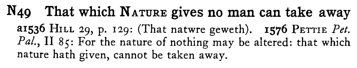 That which NATURE gives no man can take away - a scanned entry from Tilley's 1950 Dictionary of Proverbs.
