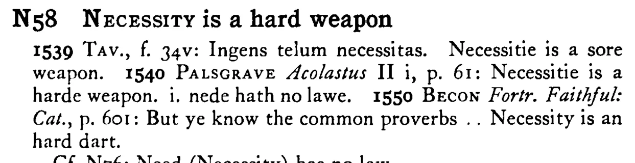 NECESSITY is a hard weapon - a scanned entry from Tilley's 1950 Dictionary of Proverbs.