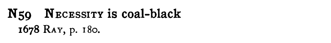 NECESSITY is coal-black - a scanned entry from Tilley's 1950 Dictionary of Proverbs.
