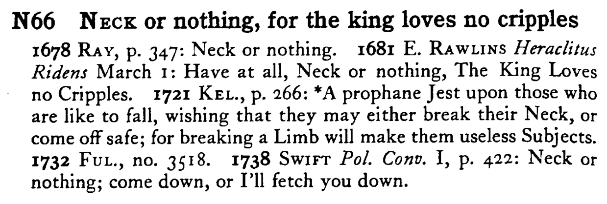 NECK or nothing, for the king loves no cripples - a scanned entry from Tilley's 1950 Dictionary of Proverbs.