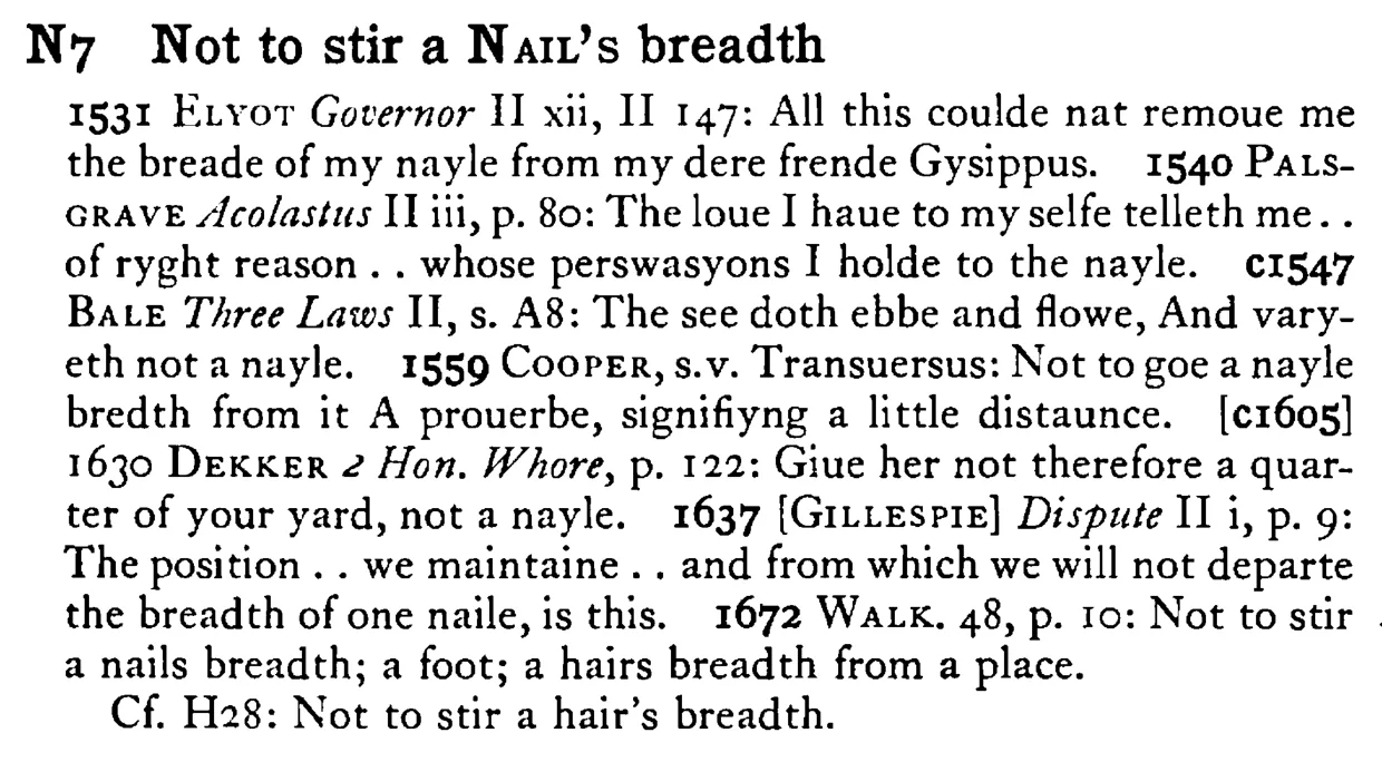 Not to stir a NAIL's breadth - a scanned entry from Tilley's 1950 Dictionary of Proverbs.