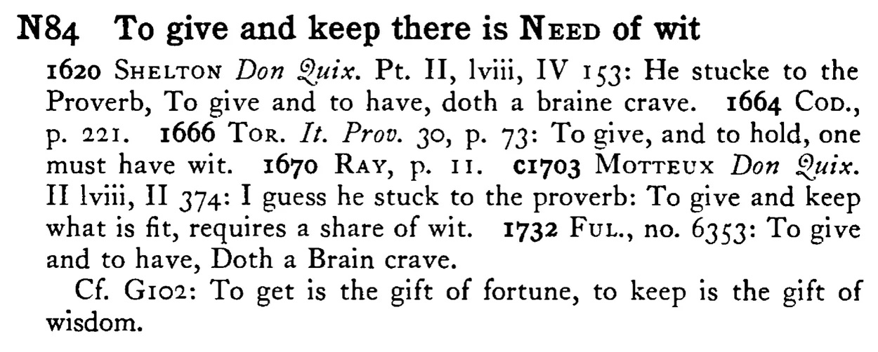 To give and keep there is NEED of wit - a scanned entry from Tilley's 1950 Dictionary of Proverbs.