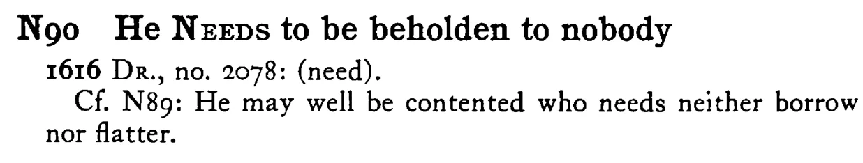 He NEEDS to be beholden to nobody - a scanned entry from Tilley's 1950 Dictionary of Proverbs.