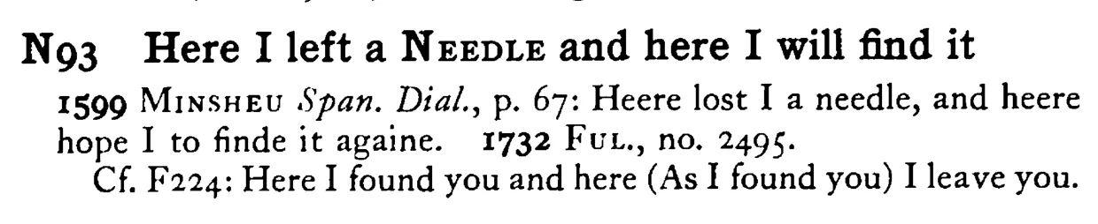 Here I left a NEEDLE and here I will find it - a scanned entry from Tilley's 1950 Dictionary of Proverbs.