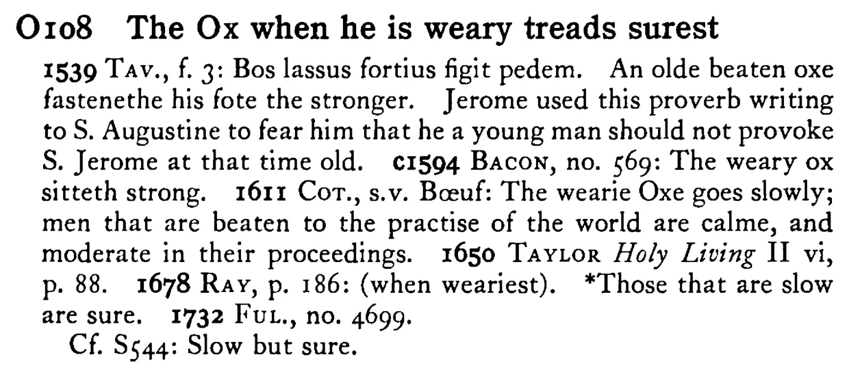 The OX when he is weary treads surest - a scanned entry from Tilley's 1950 Dictionary of Proverbs.