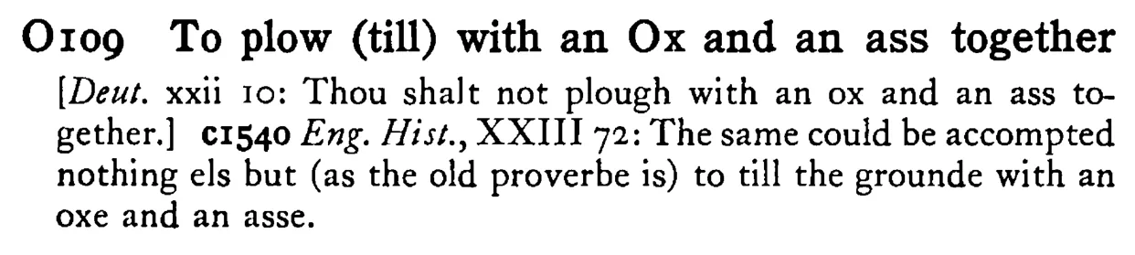 To plow (till) with an OX and an ass together - a scanned entry from Tilley's 1950 Dictionary of Proverbs.