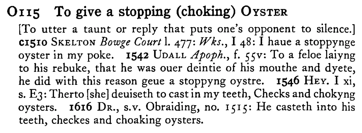To give a stopping (choking) OYSTER - a scanned entry from Tilley's 1950 Dictionary of Proverbs.