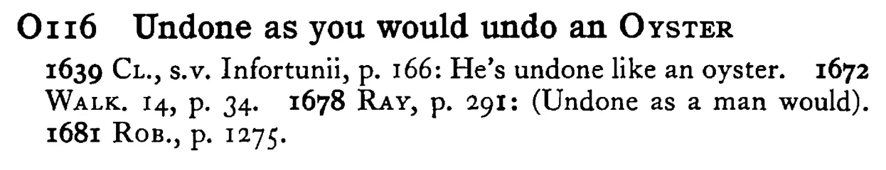 Undone as you would undo an OYSTER - a scanned entry from Tilley's 1950 Dictionary of Proverbs.
