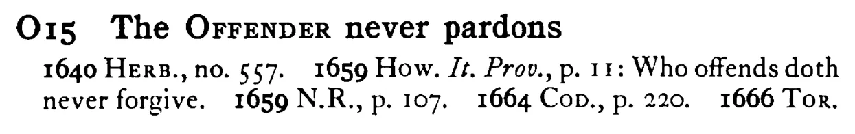 The OFFENDER never pardons - a scanned entry from Tilley's 1950 Dictionary of Proverbs.