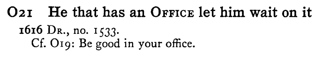 He that has an OFFICE let him wait on it - a scanned entry from Tilley's 1950 Dictionary of Proverbs.