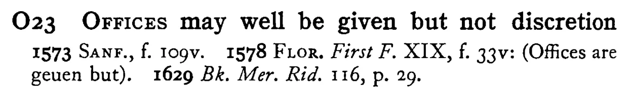OFFICES may well be given but not discretion - a scanned entry from Tilley's 1950 Dictionary of Proverbs.