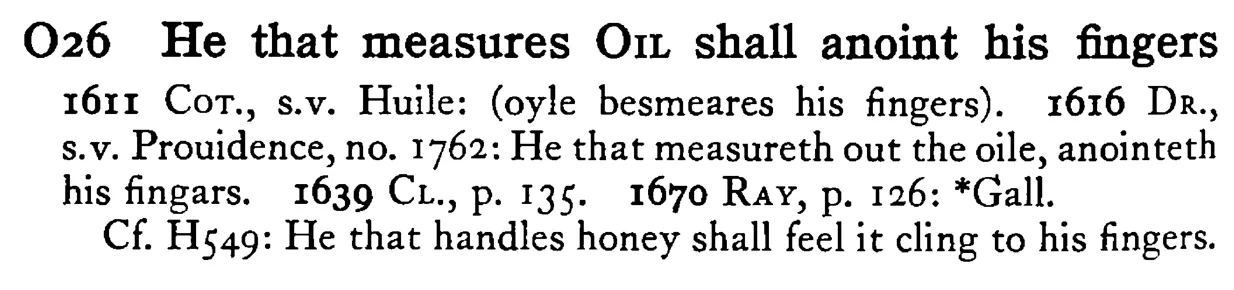 He that measures OIL shall anoint his fingers - a scanned entry from Tilley's 1950 Dictionary of Proverbs.