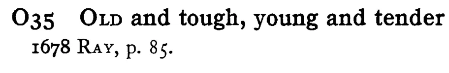 OLD and tough, young and tender - a scanned entry from Tilley's 1950 Dictionary of Proverbs.