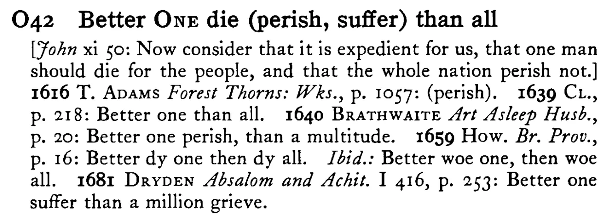 Better ONE die (perish, suffer) than all - a scanned entry from Tilley's 1950 Dictionary of Proverbs.