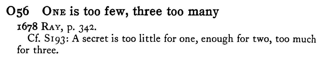 ONE is too few, three too many - a scanned entry from Tilley's 1950 Dictionary of Proverbs.