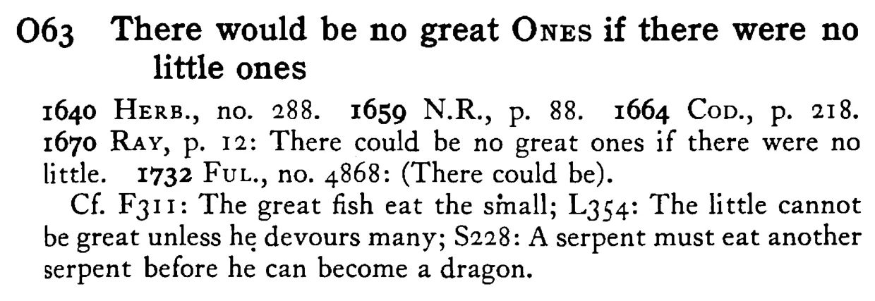 There would be no great ONES if there were no little ones - a scanned entry from Tilley's 1950 Dictionary of Proverbs.