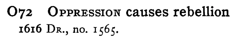 OPPRESSION causes rebellion - a scanned entry from Tilley's 1950 Dictionary of Proverbs.