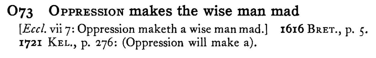 OPPRESSION makes the wise man mad - a scanned entry from Tilley's 1950 Dictionary of Proverbs.