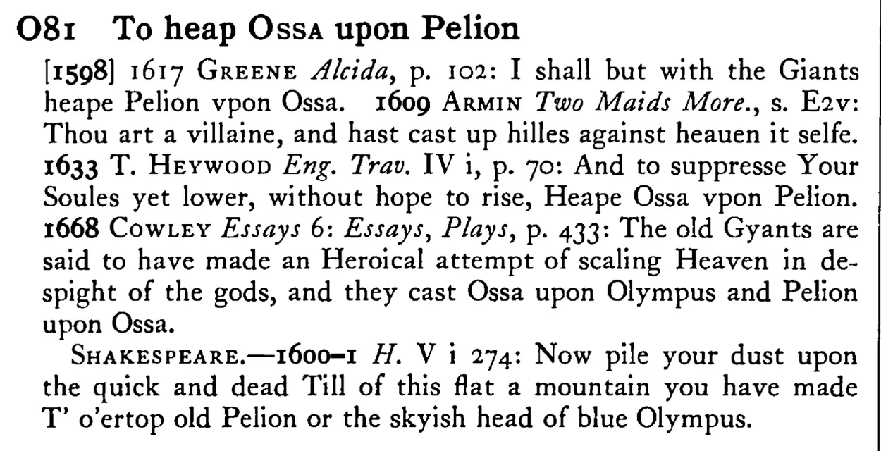 To heap OSSA upon Pelion - a scanned entry from Tilley's 1950 Dictionary of Proverbs.