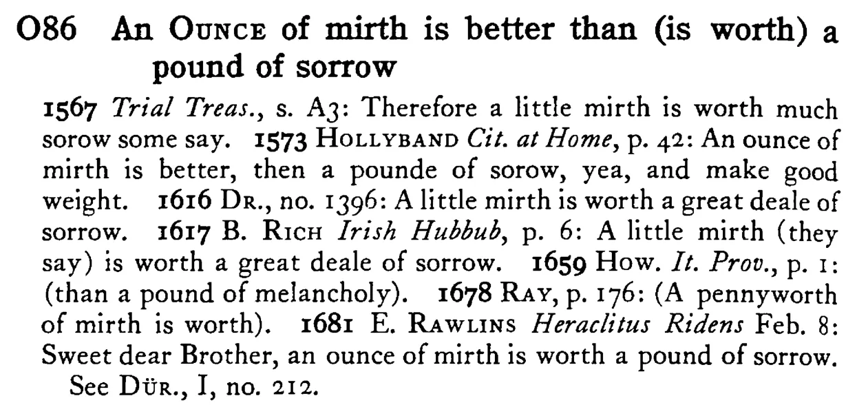 An OUNCE of mirth is better than (is worth) a pound of sorrow - a scanned entry from Tilley's 1950 Dictionary of Proverbs.