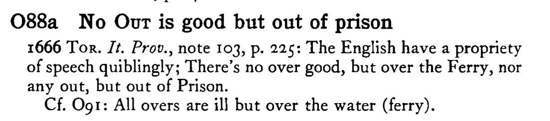 No OUT is good but out of prison - a scanned entry from Tilley's 1950 Dictionary of Proverbs.