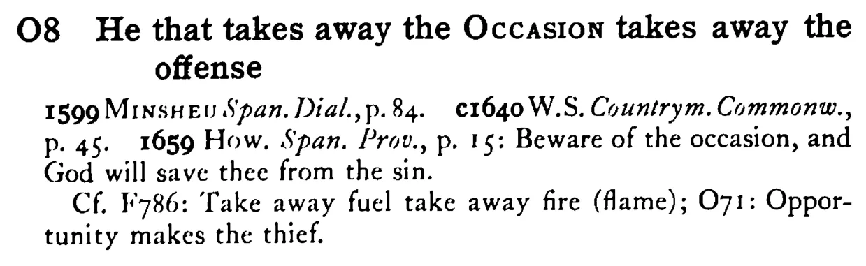 He that takes away the OCCASION takes away the offense - a scanned entry from Tilley's 1950 Dictionary of Proverbs.