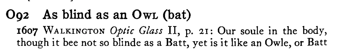 As blind as an OWL (bat) - a scanned entry from Tilley's 1950 Dictionary of Proverbs.