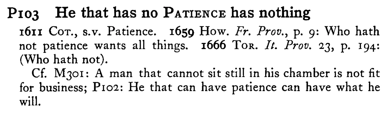 He that has no PATIENCE has nothing - a scanned entry from Tilley's 1950 Dictionary of Proverbs.