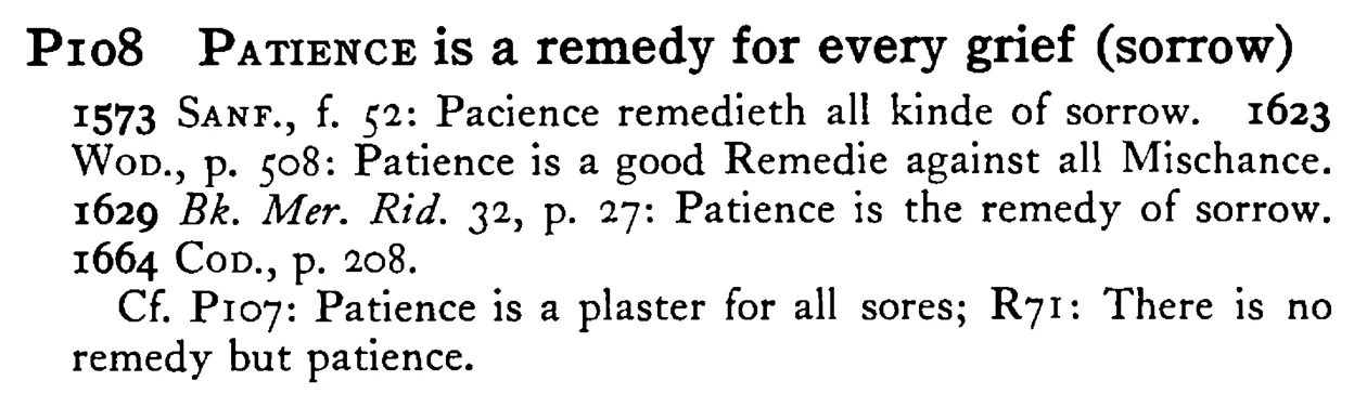 PATIENCE is a remedy for every grief (sorrow) - a scanned entry from Tilley's 1950 Dictionary of Proverbs.