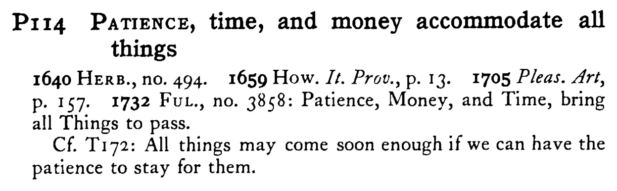 PATIENCE, time, and money accommodate all things - a scanned entry from Tilley's 1950 Dictionary of Proverbs.