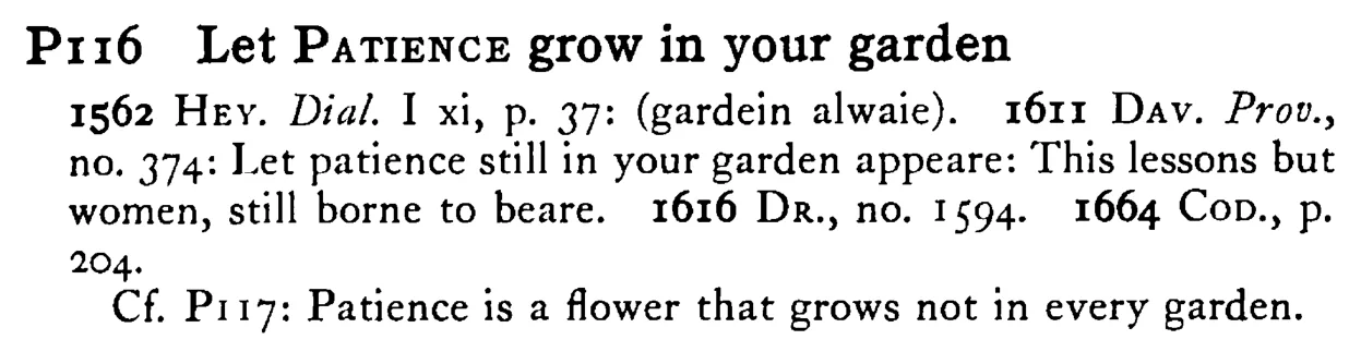 Let PATIENCE grow in your garden - a scanned entry from Tilley's 1950 Dictionary of Proverbs.