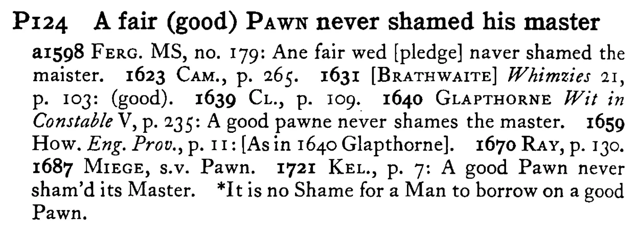 A fair (good) PAWN never shamed his master - a scanned entry from Tilley's 1950 Dictionary of Proverbs.