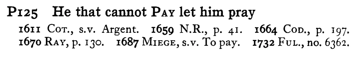 He that cannot PAY let him pray - a scanned entry from Tilley's 1950 Dictionary of Proverbs.