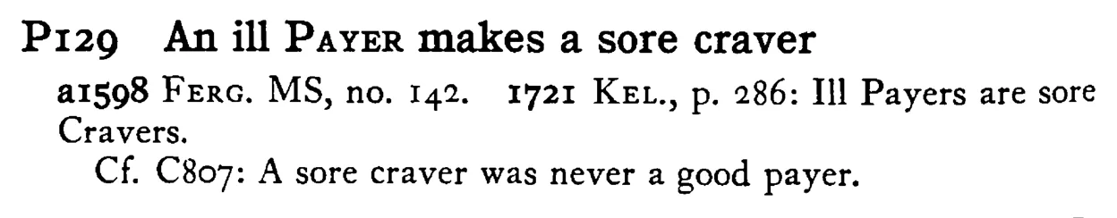An ill PAYER makes a sore craver - a scanned entry from Tilley's 1950 Dictionary of Proverbs.