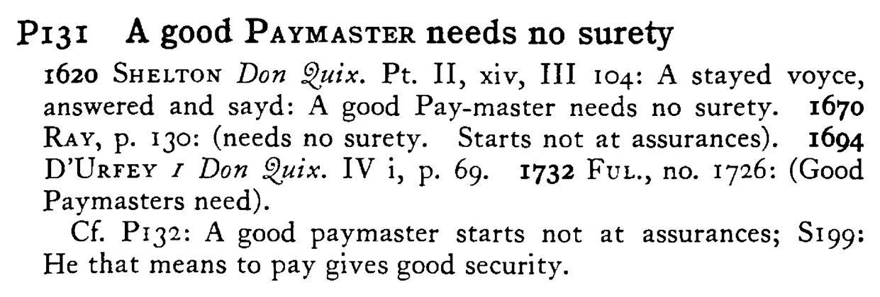 A good PAYMASTER needs no surety - a scanned entry from Tilley's 1950 Dictionary of Proverbs.