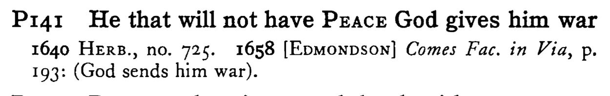 He that will not have PEACE God gives him war - a scanned entry from Tilley's 1950 Dictionary of Proverbs.