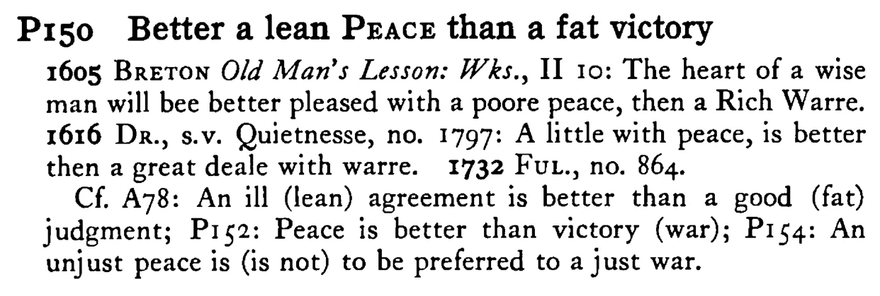 Better a lean PEACE than a fat victory - a scanned entry from Tilley's 1950 Dictionary of Proverbs.
