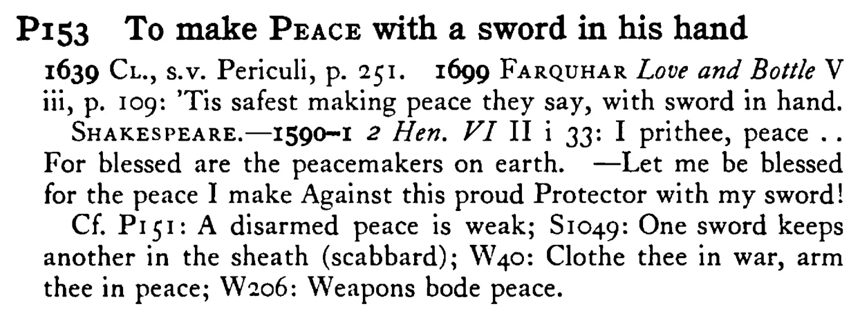 To make PEACE with a sword in his hand - a scanned entry from Tilley's 1950 Dictionary of Proverbs.
