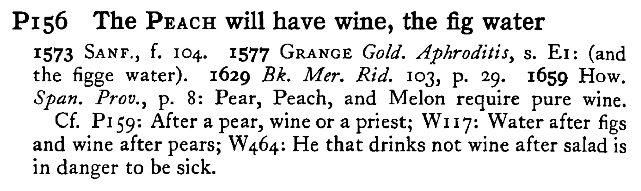 The PEACH will have wine, the fig water - a scanned entry from Tilley's 1950 Dictionary of Proverbs.