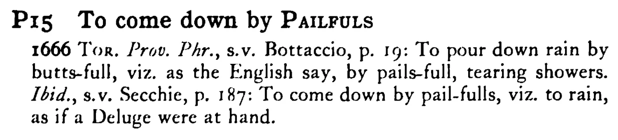 To come down by PAILFULS - a scanned entry from Tilley's 1950 Dictionary of Proverbs.