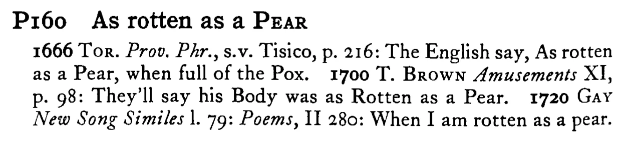 As rotten as a PEAR - a scanned entry from Tilley's 1950 Dictionary of Proverbs.