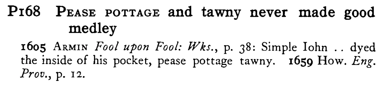 PEASE POTTAGE and tawny never made good medley - a scanned entry from Tilley's 1950 Dictionary of Proverbs.