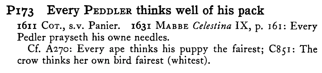 Every PEDDLER thinks well of his pack - a scanned entry from Tilley's 1950 Dictionary of Proverbs.