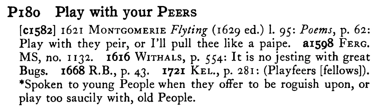 Play with your PEERS - a scanned entry from Tilley's 1950 Dictionary of Proverbs.