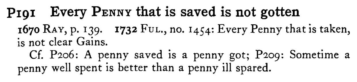 Every PENNY that is saved is not gotten - a scanned entry from Tilley's 1950 Dictionary of Proverbs.