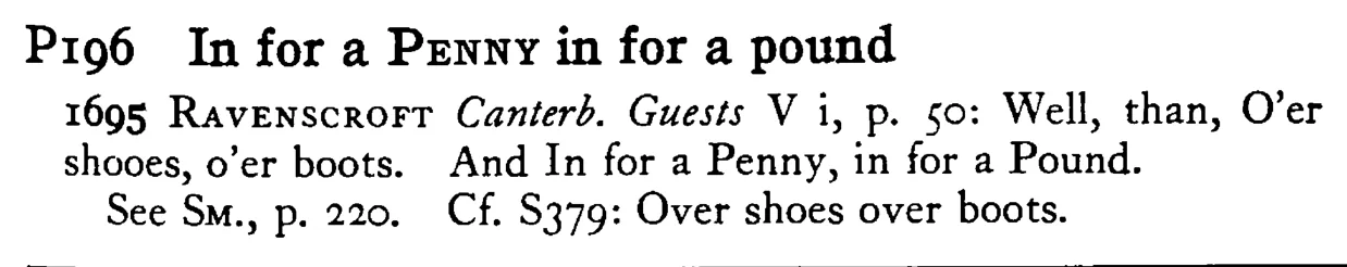 In for a PENNY in for a pound - a scanned entry from Tilley's 1950 Dictionary of Proverbs.