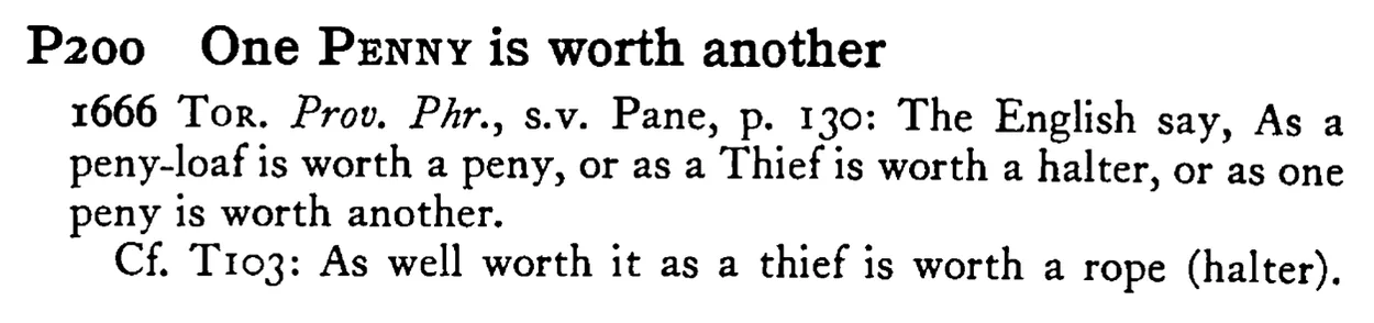 One PENNY is worth another - a scanned entry from Tilley's 1950 Dictionary of Proverbs.