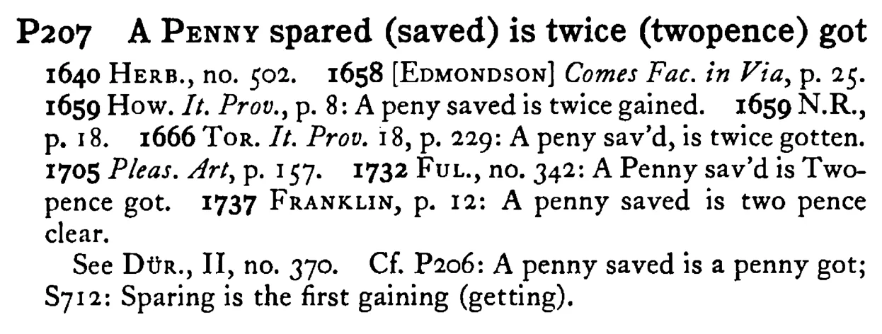 A PENNY spared (saved) is twice (twopence) got - a scanned entry from Tilley's 1950 Dictionary of Proverbs.