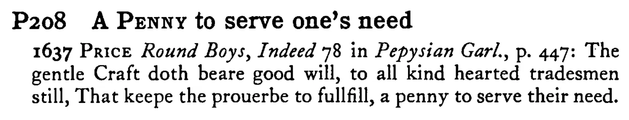 A PENNY to serve one's need - a scanned entry from Tilley's 1950 Dictionary of Proverbs.